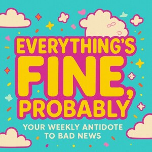 Everything's Fine Probably Ep 1