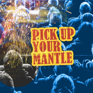 Pick Up Your Mantle - Part 2