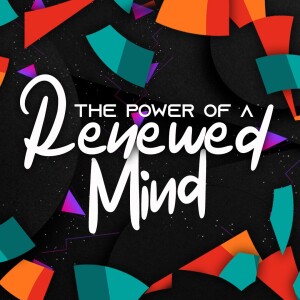The Power of a Renewed Mind