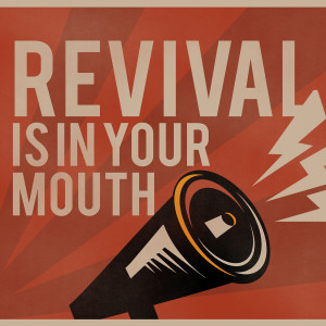 Revival is in your Mouth