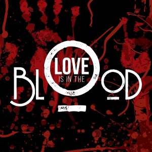 Love Is In The Blood