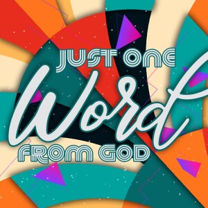 Just One Word From God