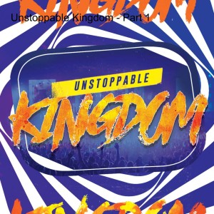 Unstoppable Kingdom - Part 1