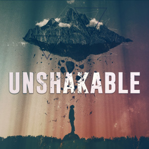 Unshakable - Part 3