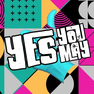Yes You May (Part 1)