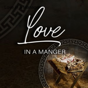 Love in a Manger - Part 2