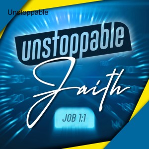 Unstoppable Faith - Part 2