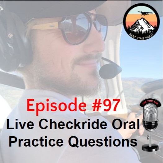 Episode #97 - Live Checkride Oral Practice Questions