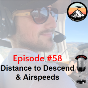 Episode #58 - Distance to Descend & Airspeeds