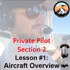 Private Pilot - Section 2 - Lesson #1: Aircraft Overview