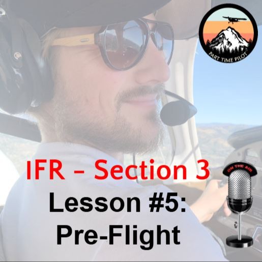 IFR - Section 3 - Lesson #5: Preflight