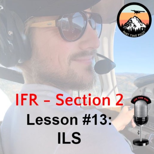 IFR - Section 2 - Lesson #13: ILS