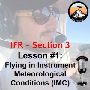 IFR - Section 3 - Lesson #1: Flying in Instrument Meteorological Conditions (IMC)