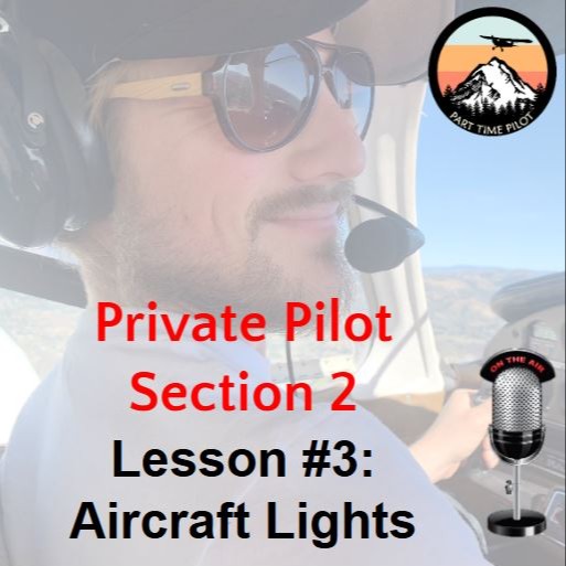 Private Pilot - Section 2 - Lesson 3: Aircraft Lights