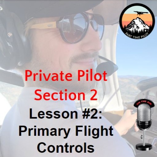 Private Pilot - Section 2 - Lesson #2: Flight Controls