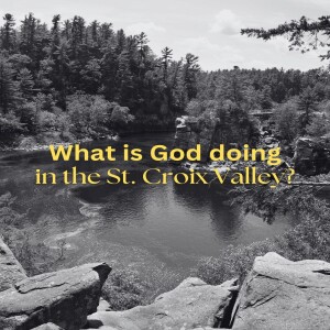What Is God Doing In The St. Croix Valley?