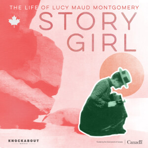 Special Presentation: Story Girl: The Life of Lucy Maud Montgomery