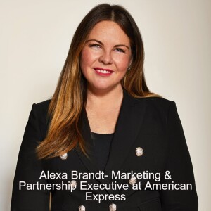 Alexa Brandt- Marketing & Partnership Executive at American Express