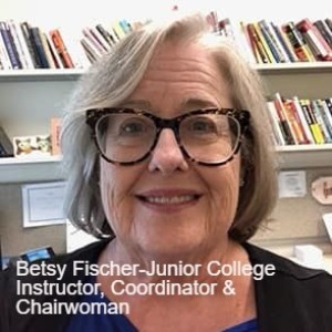 Betsy Fischer-Junior College Instructor, Coordinator & Chairwoman