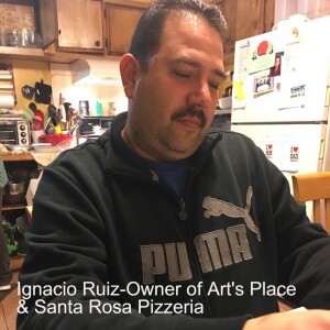 Ignacio Ruiz-Owner of Art’s Place & Santa Rosa Pizzeria