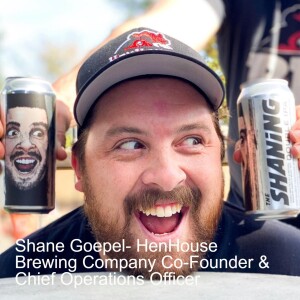 Shane Goepel- HenHouse Brewing Company Co-Founder & Chief Operations Officer