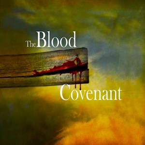 THE BLOOD COVENANT- 6 “Mt Zion & The Blood Covenant”