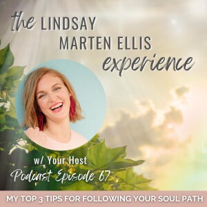 My Top 3 Life Lessons to Follow Your Soul Path | Ep. 67