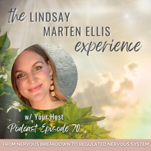 How to Shift from Nervous Breakdown to Nervous System Regulation | Ep. 70