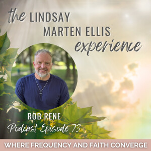Where Frequency & Faith Converge with Rob Rene | Ep. 73
