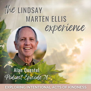 Exploring Intentional Acts of Kindness with Alan Questel | Ep. 76