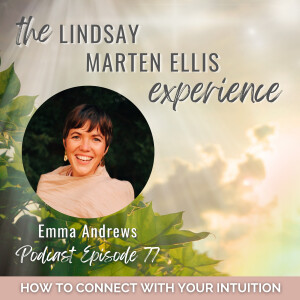 How to Connect with Your Intuition with Emma Andrews | Ep. 77