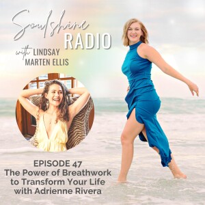 The Power of Breathwork to Transform Your Life with Adrienne Rivera | Ep. 47