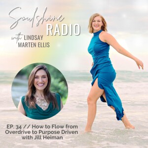 How to Flow from Overdrive to Purpose Driven with Jill Heiman | Ep. 34