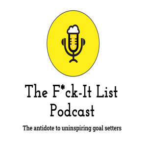The F*ck-It List Podcast - Episode 3 - Katie Thompson