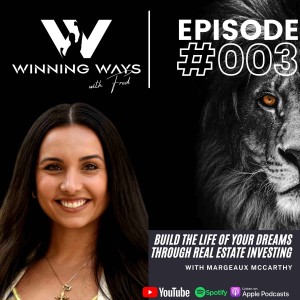 Build the life of your dreams through Real Estate investing with Margeaux McCarthy | Winning Ways with Fred #003