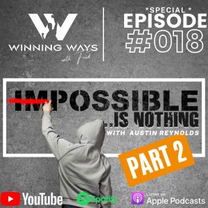Impossible is nothing part 2 w/ Austin Reynolds | Winning ways with Fred #018