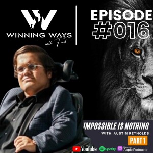 Impossible is nothing w/ Austin Reynolds - Part 1 | Winning ways with Fred #016