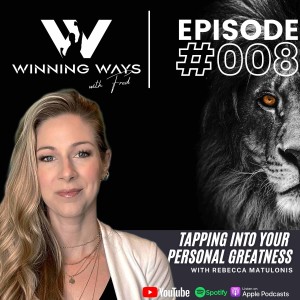 Tapping into your personal greatness with Rebecca Matulonis | Winning ways with Fred #008