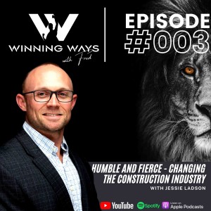 Humble & Fierce-Changing the construction industry with Jessie Ladson | Winning Ways with Fred#004