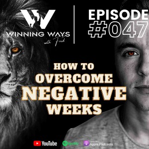 How to overcome negative weeks | Winning ways with Fred #47