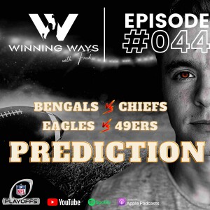 Bengals VS Chiefs | Eagles Vs 49ers | PREDICTION | Winning ways with Fred #44