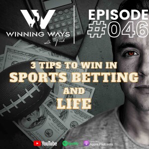 3 tips to win in Sports Betting and Life | Winning ways with Fred #46