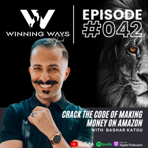 Crack the code of making money on Amazon with Bashar Katou | Winning ways with Fred #042