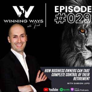 How business owners can take control of their retirement with Damion Lupo |Winning ways with Fred#29