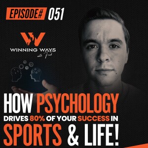 How Psychology Drives 80% Of Your Success In Sports & Life | The Winning ways with Fred #052