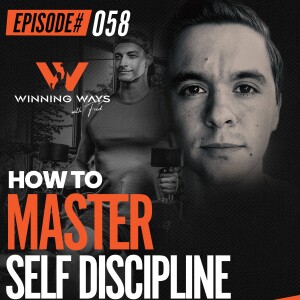 058: How To Develop Self Discipline