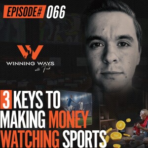 066: 3 Keys To Making Money Watching Sports
