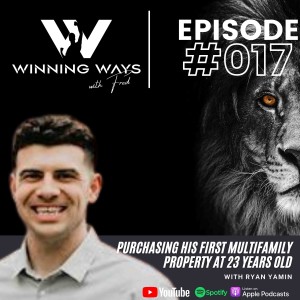 Purchasing his first multifamily property at 23 Years old with Ryan Yamin | Winning ways with Fred #017