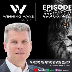 Is crypto the future of real estate? with Michael Flight | Winning ways with Fred #027