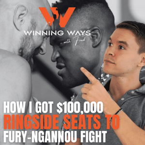 079: How I Got $100,000 Ring Side Seats To Fury v. Ngannou figh